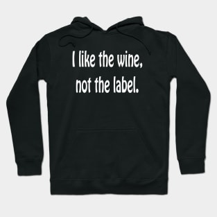 i like the wine not the label Hoodie